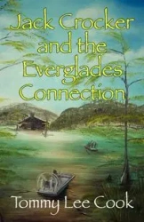 Jack Crocker and the Everglades Connection - Thomas Lee Cook