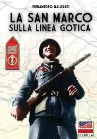 La san Marco sulla linea Gotica - Baldrati Pieramedeo