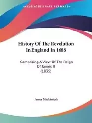 History Of The Revolution In England In 1688 - James Mackintosh