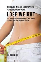 110 Organic Meal and Juice Recipes for People Who Are Trying to Lose Weight - Joe Correa