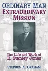 Ordinary Man, Extraordinary Mission - Graham Stephen A.