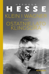 Klein i Wagner. Ostatnie lato Klingsora - Hermann Hesse, Małgorzata Łukasiewicz