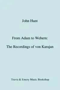 From Adam to Webern. The Recordings of von Karajan [1987] - John Hunt