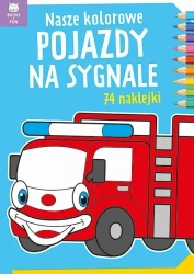 Nasze kolorowe Pojazdy na sygnale z naklejkami - praca zbiorowa