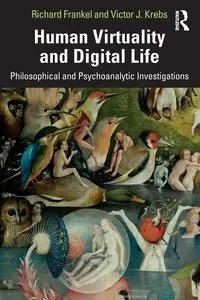 Human Virtuality and Digital Life - Richard Frankel