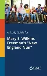 A Study Guide for Mary E. Wilkins Freeman's "New England Nun" - Gale Cengage Learning