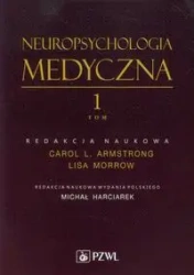 Neuropsychologia medyczna. Tom 1 - Michał Harciarek (red.)