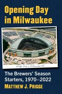 Opening Day in Milwaukee - Matthew J. Prigge