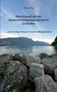 Mein Kampf mit der Rentenversicherung und deren Gutachter - May Melanie