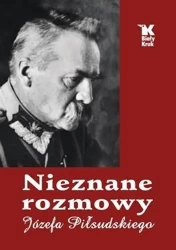 Nieznane rozmowy Józefa Piłsudskiego - praca zbiorowa