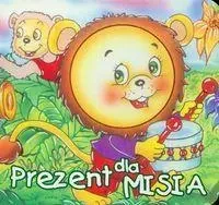 Bibl. małego człowieka - Prezent dla misia. LIWONA - Praca zbiorowa