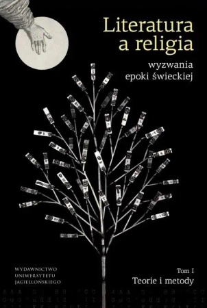 Literatura a religia-wyzwania epoki świeckiej T.1 - Łukasz Tischner, Tomasz Garbol