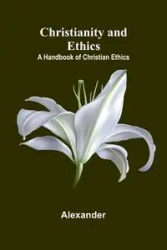 Christianity and Ethics - Alexander