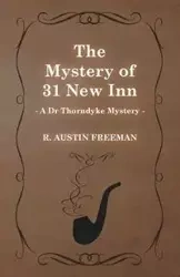 The Mystery of 31 New Inn (a Dr Thorndyke Mystery) - R. Freeman Austin