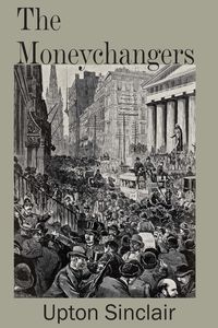 The Moneychangers - Sinclair Upton