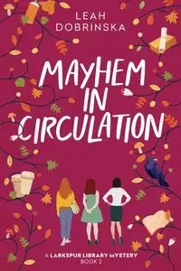 Mayhem in Circulation - Leah Dobrinska
