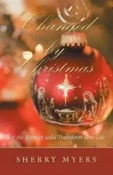 Changed by Christmas - Sherry Myers