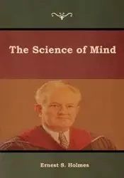 The Science of Mind - Holmes Ernest S.