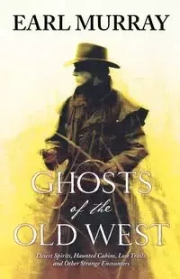 Ghosts of the Old West - Murray Earl