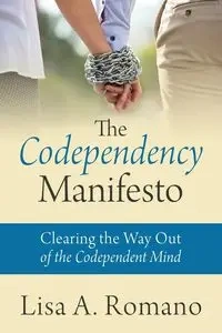 The Codependency Manifesto - Lisa A. Romano