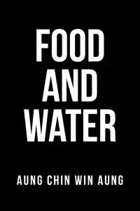 Food and Water - Aung Aung Chin Win