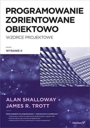 Programowanie zorientowane obiektowo w.2 - Alan Shalloway, James R. Trott