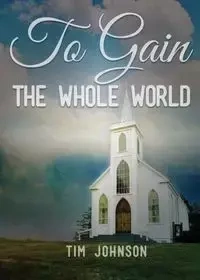 To Gain the Whole World - Johnson Tim