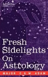Fresh Sidelights on Astrology - Adam Major C. G. M.
