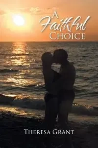 A Faithful Choice - Grant Theresa