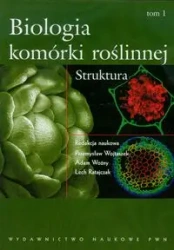 Biologia Komórki Roślinnej T.1 Struktura - opracowanie zbiorowe