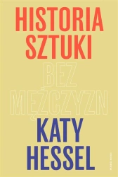 Historia sztuki bez mężczyzn - Katy Hessel, Małgorzata Glasenapp