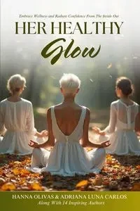 Her Healthy Glow - Hanna Olivas