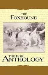 The Foxhound & Harrier - A Dog Anthology (A Vintage Dog Books Breed Classic) - Various
