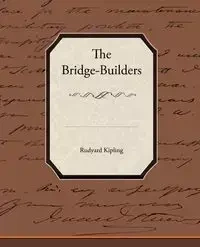 The Bridge-Builders - Rudyard Kipling
