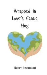 Wrapped in Love's Gentle Hug - Henry Beaumont