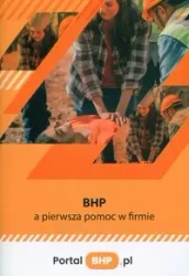 BHP a pierwsza pomoc w firmie - Agnieszka Gawrońska, Marcin Śpiewakowski, Piotr Skura