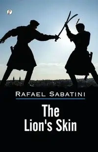 The Lion's Skin - Rafael Sabatini