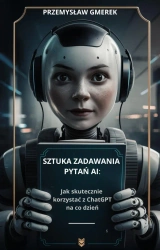 eBook Sztuka zadawania pytań AI: Jak skutecznie korzystać z ChatGPT na co dzień - Przemysław Gmerek epub mobi