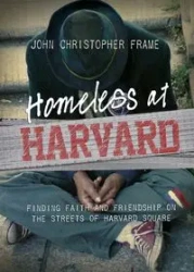 Homeless at Harvard - John Christopher Frame