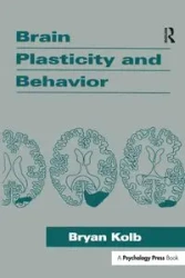 Brain Plasticity and Behavior - Bryan Kolb