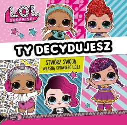 Ty decydujesz wielkoformatowe story lol surpise - opracowanie zbiorowe
