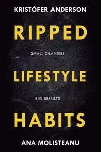Ripped Lifestyle Habits - Ana Molisteanu