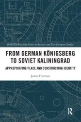 From German Königsberg to Soviet Kaliningrad - Freeman Jamie