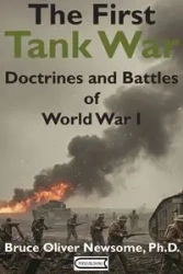 The First Tank War - Bruce Oliver Newsome