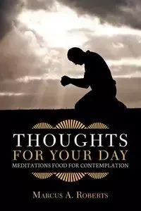 Thoughts for Your Day - Marcus A. Roberts