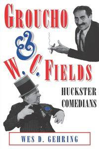Groucho and W. C. Fields - Wes Gehring