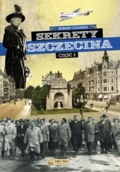 Sekrety Szczecina cz.2 - Roman Czejarek