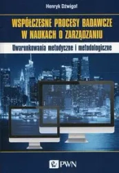 Współczesne procesy badawcze w naukach o zarządz. - Henryk Dzwigoł