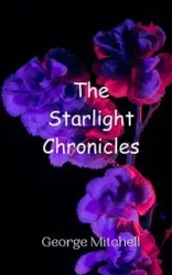 The Starlight Chronicles - Mitchell George