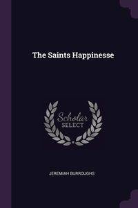 The Saints Happinesse - Jeremiah Burroughs